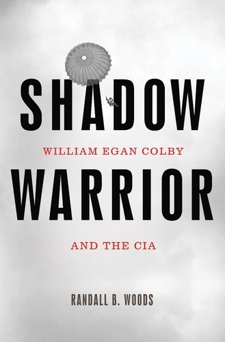 Shadow Warrior. William Egan Colby and the CIA