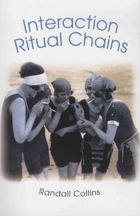 Randall Collins - Interaction Ritual Chains.