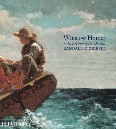 Randall Griffin - Winslow Homer - An American Vision.