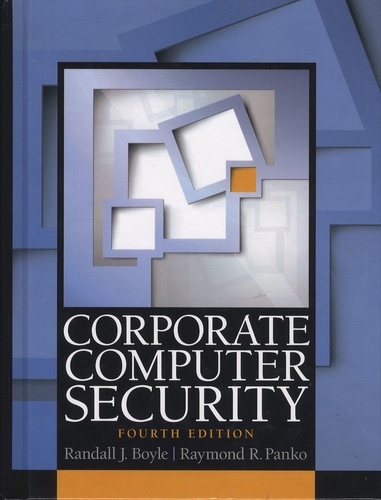 Randall-J Boyle et Raymond Panko - Corporate Computer Security.