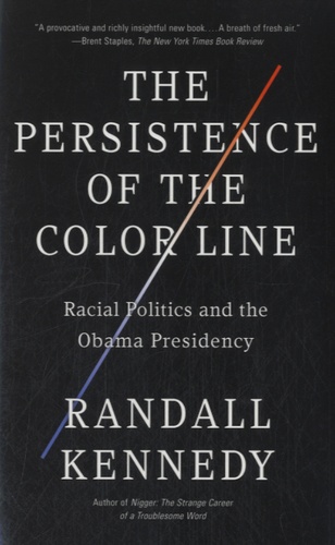 Randall Kennedy - The Persistence of the Color Line - Racial Politics and the Obama Presidency.