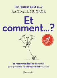 Randall Munroe - Et comment... ? - 28 recommandations délirantes pour pimenter scientifiquement votre vie.