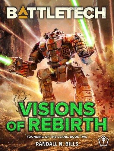  Randall N. Bills - BattleTech: Visions of Rebirth (Founding of the Clans, Book Two) - BattleTech.