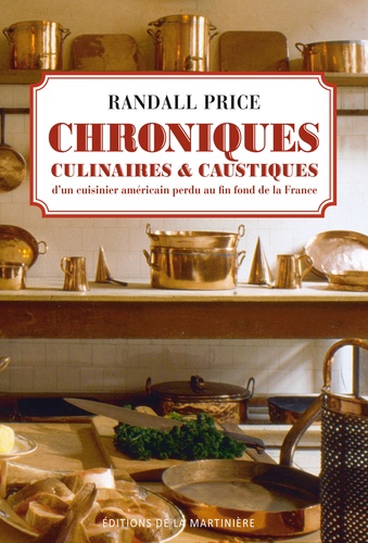 Chroniques culinaires et caustiques dun cuisinier américain au fin fond de la France