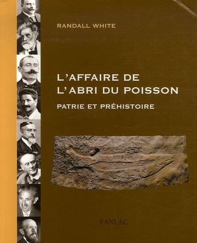 Randall White - L'affaire de l'abri du poisson - Patrie et préhistoire.