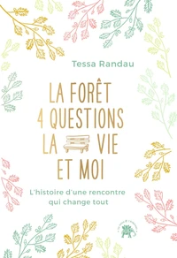 La forêt, 4 questions, la vie et moi