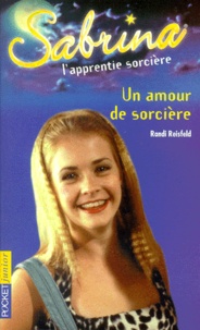 Randi Reisfeld - Sabrina, l'apprentie sorcière Tome 5 : Un amour de sorcière.