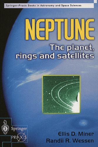 Randii-R Wessen et Ellis-D Miner - Neptune. - The planet, rings and satellites.