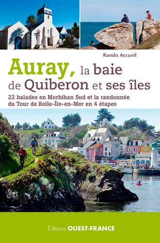  Rando Accueil - Auray, la baie de Quiberon et ses îles - 22 balades en Morbihan Sud et la randonnée du Tour de Belle-Ile-en-Mer en 4 étapes.