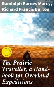 The Prairie Traveller, a Hand-book for Overland Expeditions