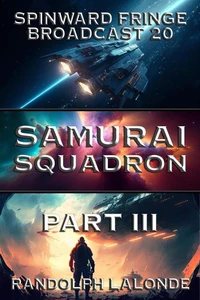 Samurai Squadron III: Spinward Fringe Broadcast 20