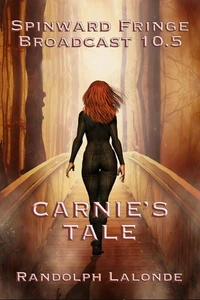 Spinward Fringe Broadcast 10.5: Carnie's Tale