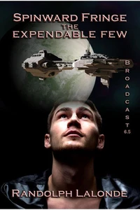 Spinward Fringe Broadcast 6.5: The Expendable Few