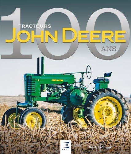Randy Leffingwell - Tracteurs John Deere - 100 ans.