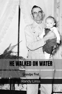 He Walked On Water: Grandpa Fred