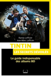Randy Lofficier - Tintin, les secrets dévoiles - Le guide indispensable des albums BD.