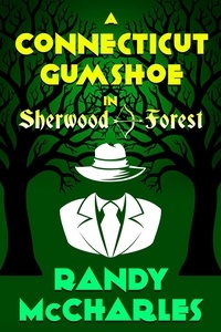  Randy McCharles - A Connecticut Gumshoe in Sherwood Forest.