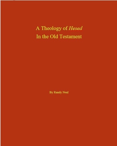  Randy Neal - A Theology of Hesed in the Old Testament.