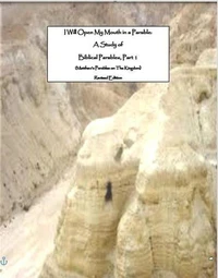 I Will Open My Mouth in a Parable: A Study of Biblical Parables, Part I: Matthew's Parables on the Kingdom, Revised Edition
