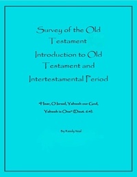  Randy Neal - Survey of the Old Testament: Introduction to Old Testament and Intertestamental Period.