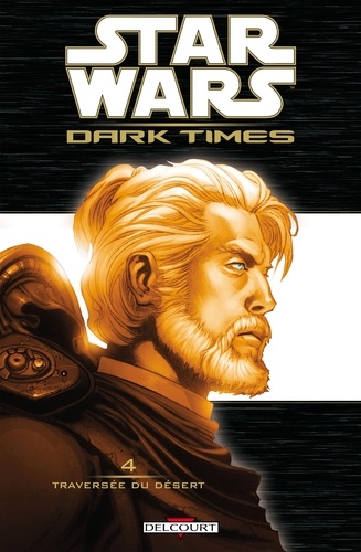 Star Wars - Dark Times T04 : Traversée du désert