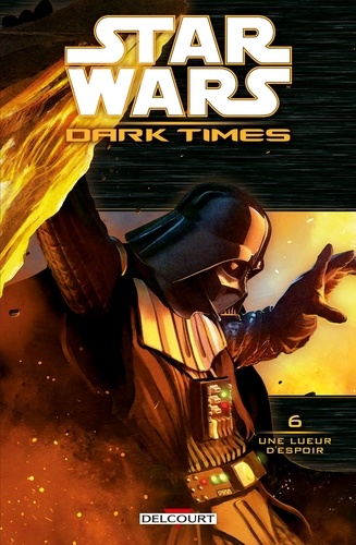 Star Wars Dark Times Tome 6 Une lueur d'espoir
