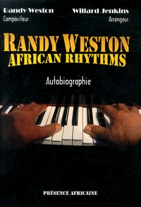 Randy Weston et Willard Jenkins - African Rhythms - Autobiographie de Randy Weston.
