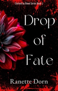  Ranette Dorn - Drop of Fate - Claimed by Blood, #1.
