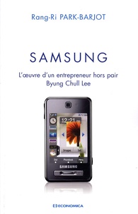 Rang-Ri Park-Barjot - Samsung - L'oeuvre d'un entrepreneur hors pair, Byung Chull Lee.