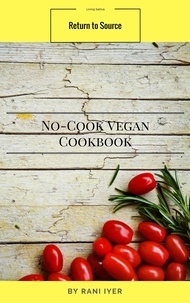  Rani Iyer - No-Cook Vegan Cookbook - Return to Source.