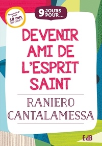 Raniero Cantalamessa - 9 jours pour devenir ami de l'Esprit Saint.