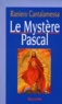 Raniero Cantalamessa - Le Mystere Pascal. Dans L'Histoire, Dans La Liturgie, Dans La Vie.