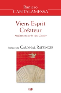 Raniero Cantalamessa - Viens Esprit Créateur - Méditations sur le Veni Creator.
