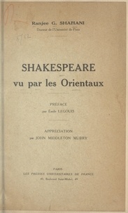 Ranjee G. Shahani et Émile Legouis - Shakespeare vu par les Orientaux.