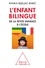 L'enfant bilingue. De la petite enfance à l'école