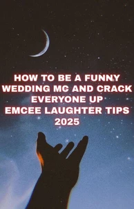 How to Be a Funny Wedding MC and Crack Everyone Up Emcee Laughter Tips 2025