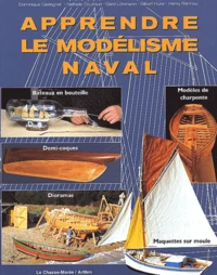 Apprendre Le Modelisme Naval. Bateaux En Bouteille, Demi-Coques, Maquettes Sur Moule, Dioramas, Modeles De Charpente