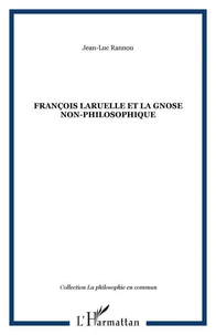 François Laruelle et la gnose non-philosophique