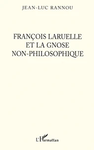 François Laruelle et la gnose non-philosophique