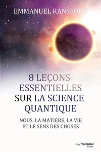 8 leçons essentielles sur la science quantique