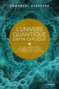 L'univers quantique enfin expliqué