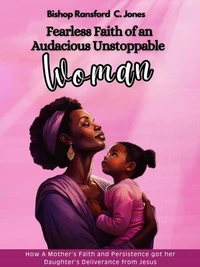 Fearless Faith of An Audacious, Unstoppable Woman