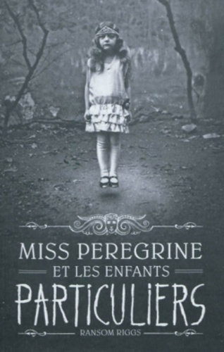 Ransom Riggs - Miss Peregrine et les enfants particuliers Tome 1 : .