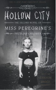 Ransom Riggs - Miss Peregrine's Peculiar Children Tome 2 : Hollow City.