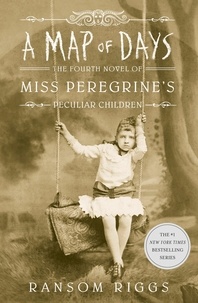 Ransom Riggs - Miss Peregrine's Peculiar Children Tome 4 : A Map of Days.