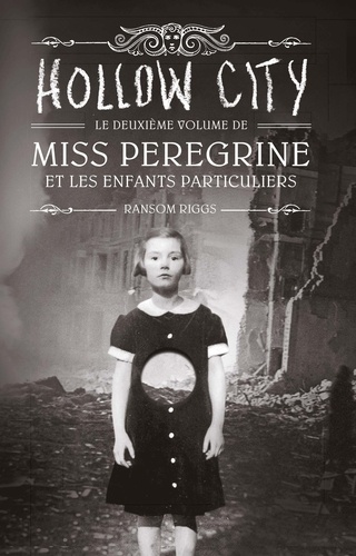 Miss Peregrine, Tome 02. Hollow city