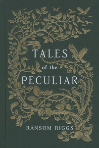 Ransom Riggs - Tales of the Peculiar.