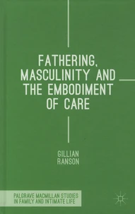 Fathering, Masculinity and the Embodiment of Care