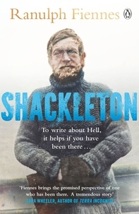 Ranulph Fiennes - Shackleton - How the Captain of the newly discovered Endurance saved his crew in the Antarctic.