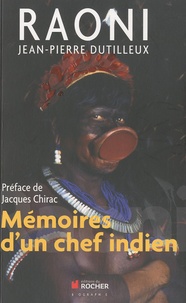  Raoni et Jean-Pierre Dutilleux - Raoni - Mémoires d'un chef indien.